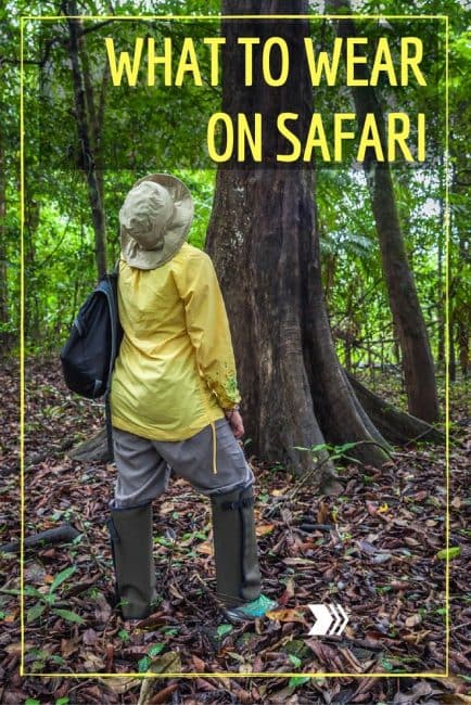 what to wear on safari tips for what to wear on Safari