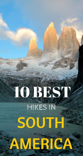 hiking south america 10 Best Hikes in South America Pinterest