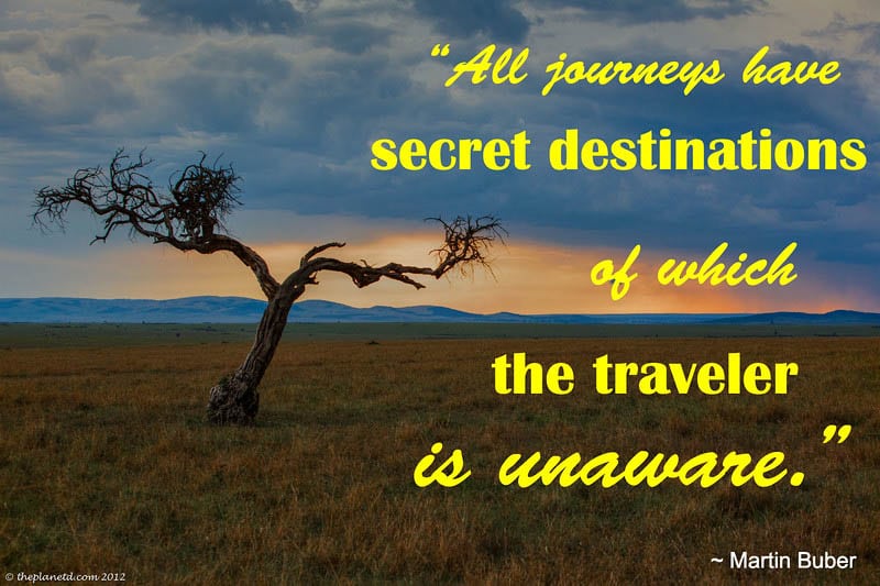 All journeys have secret destinations of which the traveler is unaware