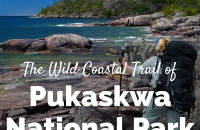 The wild Pukaskwa Coastal Trail in Pukaskwa National Park is a challenging hike near Lake Superior. It was a wonderful multi-day hike and a great experience.