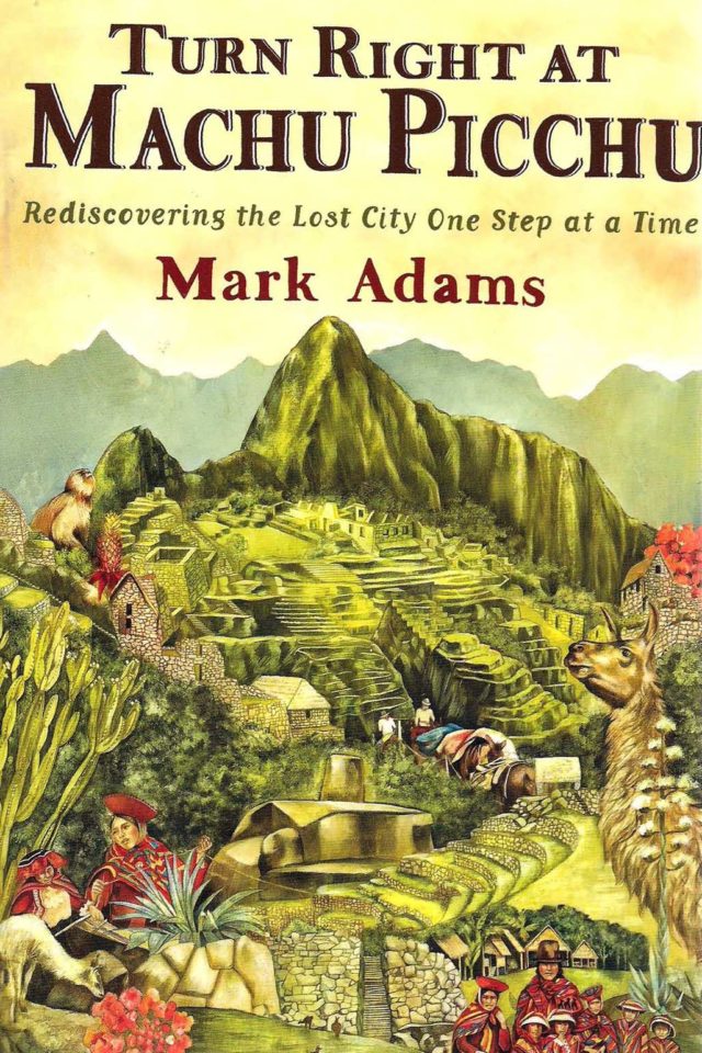 best travel books Right Turn at Machu Picchu by Mark Adams