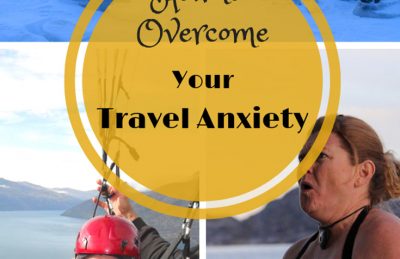 How to Overcome Travel Anxiety and Fear