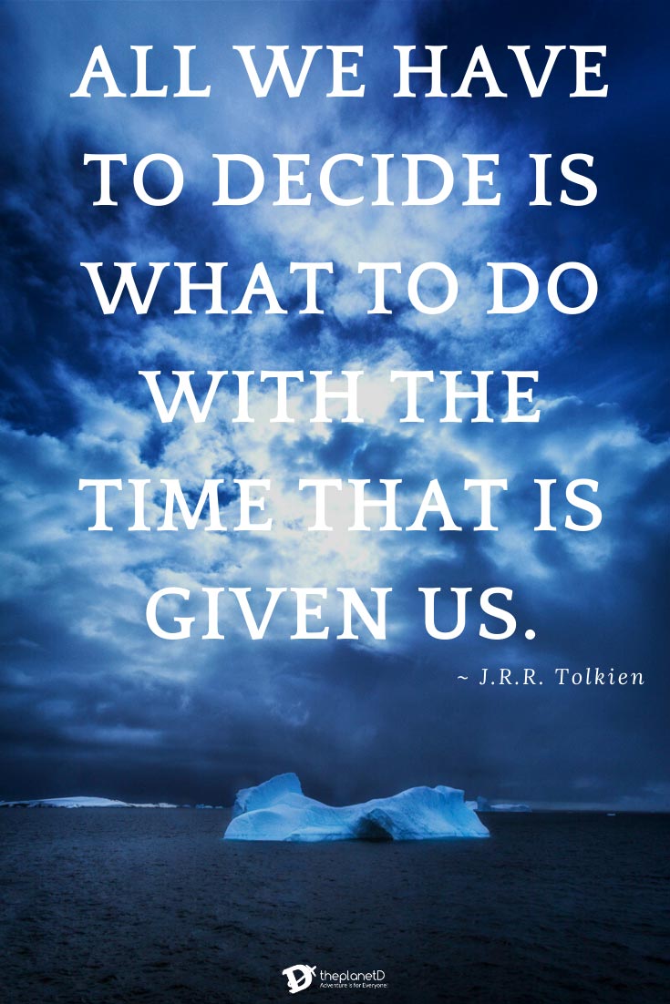 best quotes about traveling - All we have to decide is what to do with the time that is given us  - J.R.R. Tolkien quote