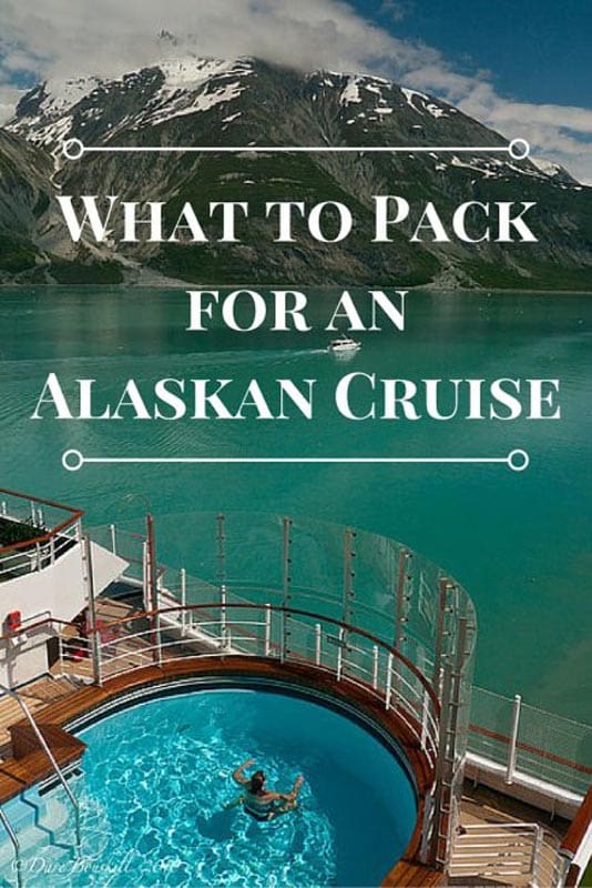 What to Pack for an Alaskan Cruise The D